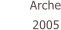 Arche         2005